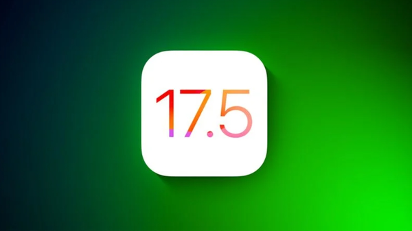 iOS 17.5系统正式版发布：新功能更新！